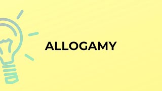 What is the meaning of the word ALLOGAMY [upl. by Underwood936]