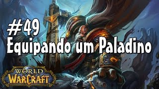 WoW  EQUIPANDO O PALADINO  49 A Forja Negra [upl. by Ardnovahs]