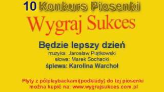 quotBędzie lepszy dzieńquot  10 Konkurs Piosenki quotWygraj Sukcesquot [upl. by Enoj]