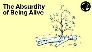 The Ridiculous Absurdity of Being Alive [upl. by Tselec]