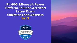 PL600 Microsoft Power Platform Solution Architect Question and Answers Set 3 [upl. by Fairfax349]