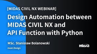 Webinar Design Automation between midas Civil NX and API Function with Python [upl. by Jonina]