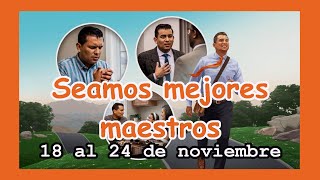 18 AL 24 NOVIEMBRE SEAMOS MEJORES MAESTROS 2024 [upl. by Swaine]