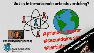 Wat is internationale arbeidsverdeling donderdagbegrippendag [upl. by Merrile]