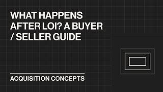 What Happens After LOI A Buyer  Seller Guide Acquisition Concepts [upl. by Marchal847]