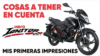 IGNITOR 125 HERO  Primeras Impresiones  Cosas a tener en cuenta [upl. by Eirrol411]