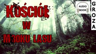 Kościół w mroku lasu  pełny audiobook groza thriller horror [upl. by Demahum]