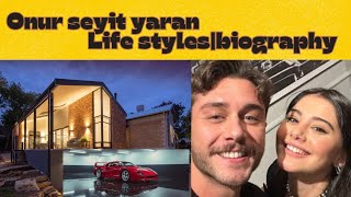 onur seyit yaran biography  lifestyles🏘️🚗 heightyanodacastyanodaurdudubbedonurseyityaran [upl. by Nunciata]