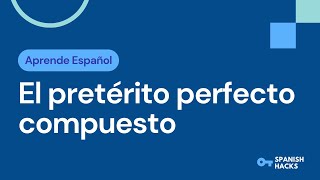 APRENDE ESPAÑOL  El pretérito perfecto compuesto [upl. by Laurella]