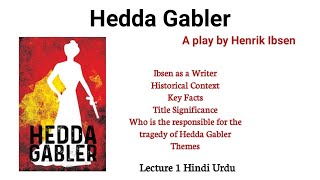 Hedda Gabler by Henrik Ibsen  Introduction  Explained in Urdu Hindi Lecture 1 [upl. by Ludie]