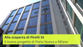 Alla scoperta di Pirelli 35 il progetto che ridisegna il volto di Porta Nuova a Milano [upl. by Sergei943]