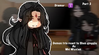 ✿⁠『Demon trio react to Shen Qingqiu as Wei Wuxian』✿⁠ ♡Part 2 ♡ [upl. by Bennet]