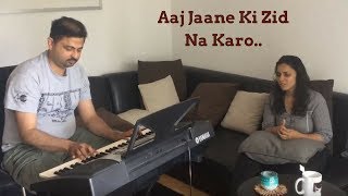 Aaj Jaane Ki Zid Na Karo  Nihira Joshi Deshpande Jamming At Home  Unplugged [upl. by Nager]