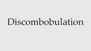 How to Pronounce Discombobulation [upl. by Ronym]