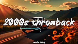 2000s throwback vibes mix nostalgia playlist 2000s music hits [upl. by Fawne]