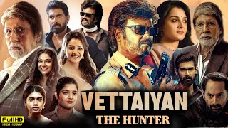 Vettaiyan Full Movie Hindi Dubbed 2024  Rajinikanth  Manju Warrier  Rana Dagubati  Review amp Fact [upl. by Jaycee]