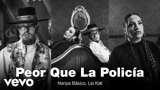 Nanpa Básico Lia Kali  Peor Que La Policía Official Video [upl. by Parthena]