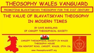 The Value of Blavatskyan Theosophy in Modern Times by Dave Marsland [upl. by Lenno]