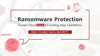 Ransomware Protection—Huawei Cloud Stack k 85 CuttingEdge Capabilities [upl. by Leidba]