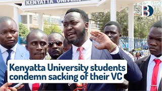 Kenyatta University students condemn sacking of their VC [upl. by Ennairrek]