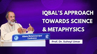 Iqbal’s Approach Towards Science and Metaphysics  Prof Dr Suheyl Umar [upl. by Ettezil]