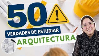 ESTUDIAR ARQUITECTURA 50 VERDADES SOBRE ESTUDIAR ARQUITECTURA 👷‍♀ ⚠️ [upl. by Conway]