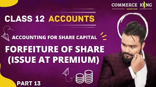 🔴 Company accounts  Forfeiture of shares  issued at premium  Class 12 accounts  video 66 [upl. by Nereus]