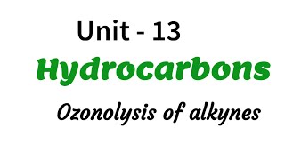 Ozonolysis of alkynes  Hydrocarbons  Unit  13  Class 11 chemistry  in Tamil [upl. by Jeuz]