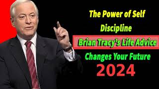 The Power of SelfDiscipline  Brian Tracys Life Advice Changes Your Future  WATCH THIS EVERYDAY [upl. by Cadmarr]