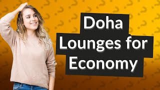 Can economy class use the lounge Doha airport [upl. by Karlyn469]