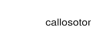 How to pronounce callosotomy [upl. by Eldon]