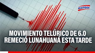 🔴🔵¡Fuerte sismo en Lima Movimiento telúrico de 60 remeció Lunahuaná esta tarde [upl. by Yona]