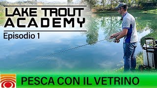 Trabucco TV  Trota Lago  LAKE TROUT ACADEMY 19  Pesca con il Vetrino  Pt1 [upl. by Lopes]