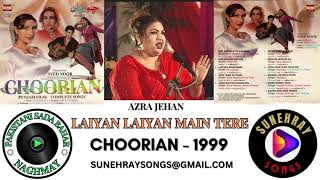 LAIYAN LAIYAN MAIN TERE NAAL  AZRA JEHAN  CHOORIAN  1999 [upl. by Nolur]