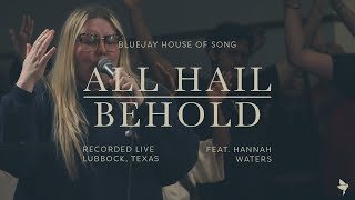 All Hail  Behold feat Hannah Waters  The Bluejay House [upl. by Naaitsirhc887]