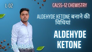 L02  Aldehyde ketone बनाने की विधियां  aldehyde ketone ki important reaction class 12 chemistry [upl. by Sara]