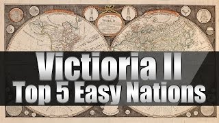 Victoria 2 Tutorials quotTop 5 Easiest Nations to Start Asquot [upl. by Atiuqcir]