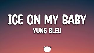 Yung Bleu  Ice On My Baby Lyrics [upl. by Nelg]