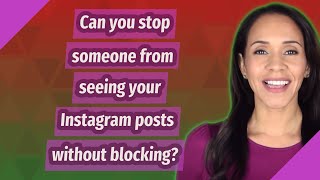 Can you stop someone from seeing your Instagram posts without blocking [upl. by Barty]