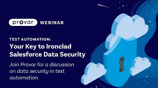 Test Automation Your Key to Ironclad Salesforce Data Security  Webinar [upl. by Dorin586]