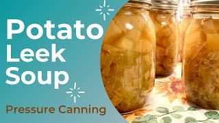 Pressure Canning Potato 🥔 Leek Soup [upl. by Jennette]