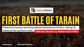 First Battle of Tarain  Prithviraj Chauhan vs Muhammad Ghauri  Indian History upsc [upl. by Eedahs]