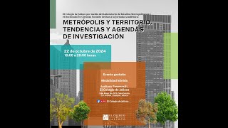 Jornada quotMetrópolis y territorio Tendencias y agendas de investigaciónquot 22 de octubre de 2024 [upl. by Nairim]