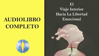 📚 El Viaje Interior Hacia La Libertad Emocional🔊Audiolibro Completo ✅ Diego Leverone 🙏💖✨ [upl. by Mak]