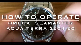 Omega Seamaster Aqua Terra 250450 Caliber 2500  How to Operate [upl. by Namya471]