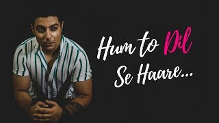 Haare Haare  Hum To Dil Se Haare  Unplugged Cover  Siddharth Slathia  Josh [upl. by Zeni]