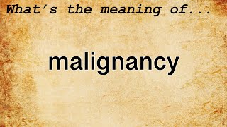 Malignancy Meaning  Definition of Malignancy [upl. by Anileme]