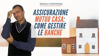 Assicurazione mutuo casa Cosa propongono le banche e come comportarsi [upl. by Oiralih]