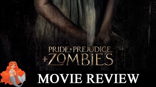 Pride amp Prejudice amp Zombies Review Proud Girl Geeks amp Zombie Fans Unite [upl. by Reivaj]