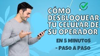 Cómo desbloquear tu celular de su operador en 5 minutos Paso a paso [upl. by Nehtiek]